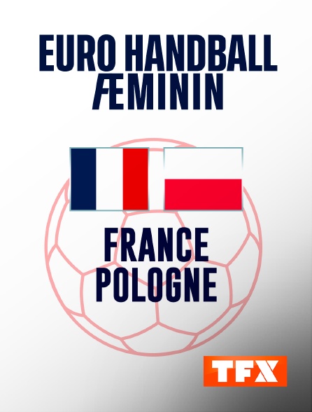 TFX - Handball - Euro féminin : France / Pologne