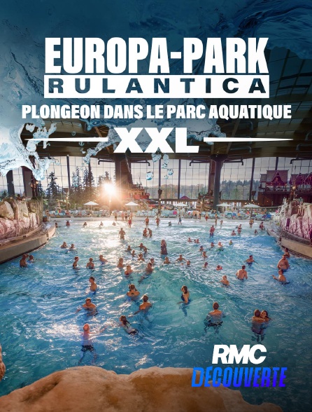 RMC Découverte - Europa-Park Rulantica : Plongeon dans le parc aquatique XXL en replay