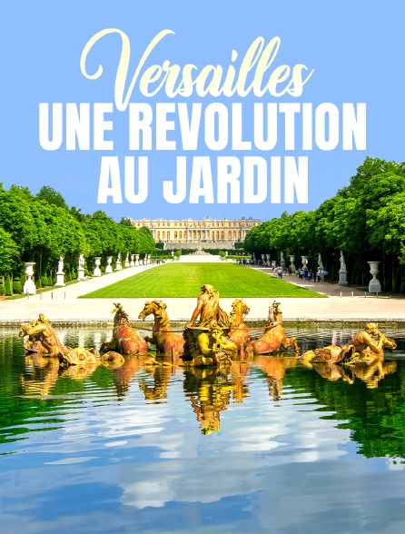 Versailles, une révolution au jardin