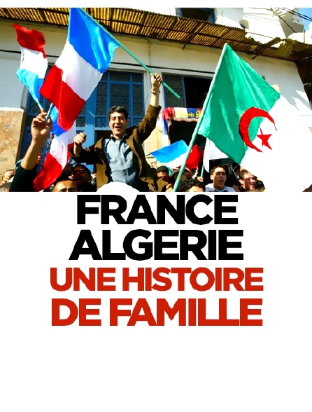 France-Algérie : une histoire de famille