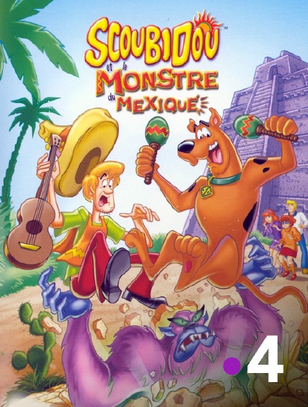 France 4 - Scooby-Doo et le monstre du Mexique