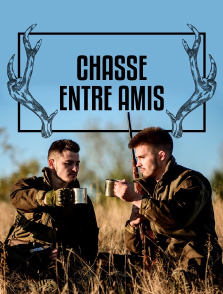 Chasse entre amis