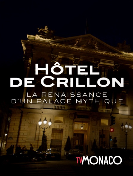 TV Monaco - Hôtel de Crillon, la renaissance d'un palace mythique