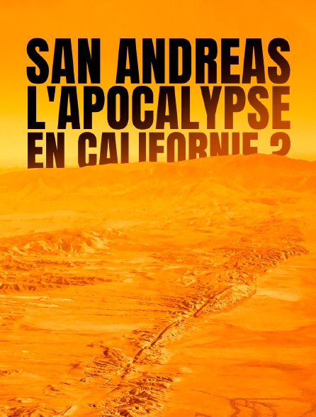 San Andreas : L'apocalypse en Californie ?
