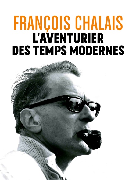 François Chalais, l'aventurier des temps modernes