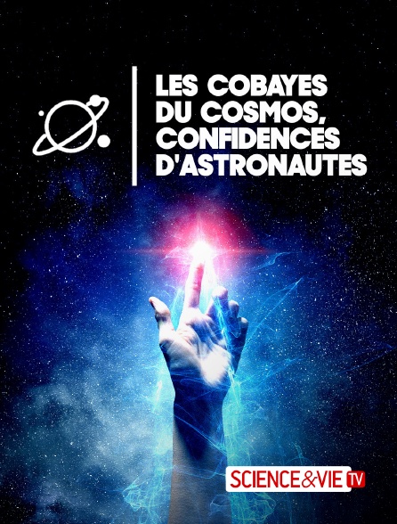 Science et Vie TV - Les cobayes du cosmos, confidences d'astronautes