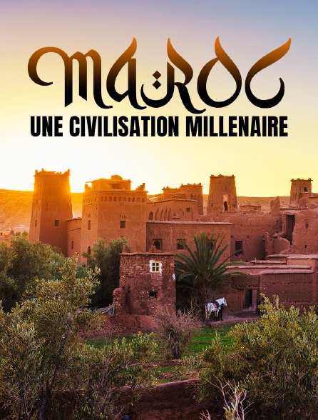 Maroc, une civilisation millénaire