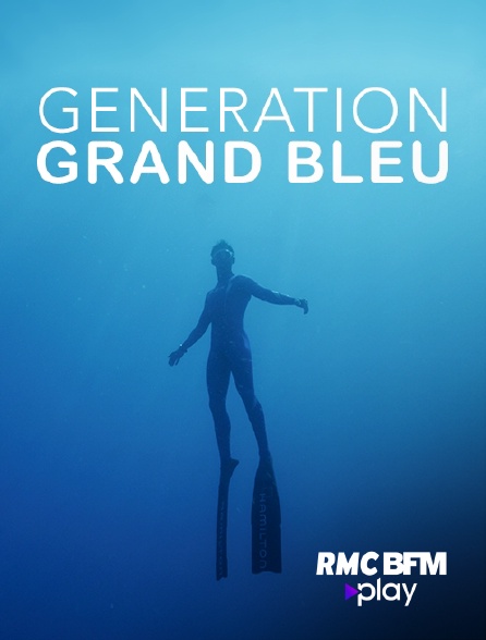 RMC BFM Play - Génération Grand bleu