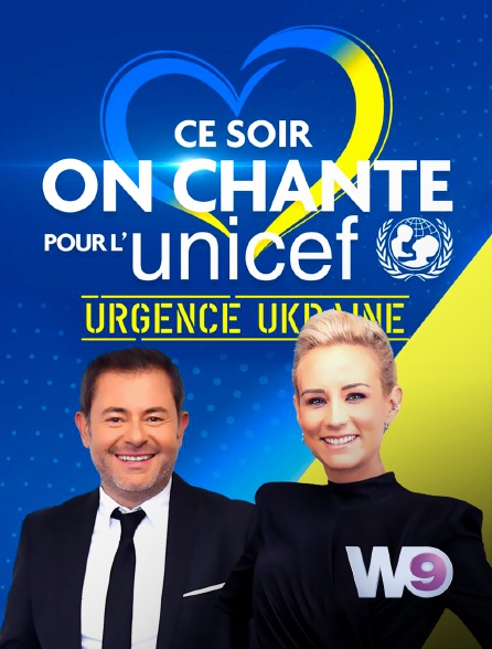 W9 - Ce soir on chante pour l'Unicef - Urgence Ukraine