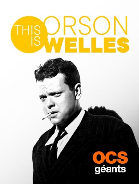 OCS Géants - This is Orson Welles