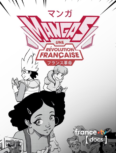 France TV Docs - Mangas, une révolution française