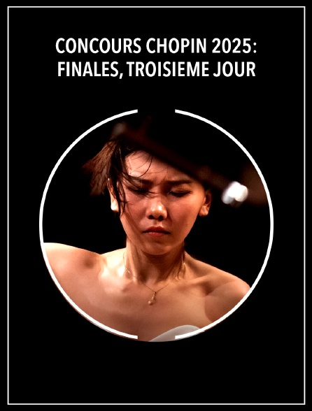 Concours Chopin 2025: : Finales, troisième jour