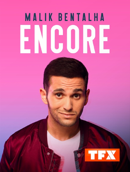 TFX - Malik Bentalha : Encore