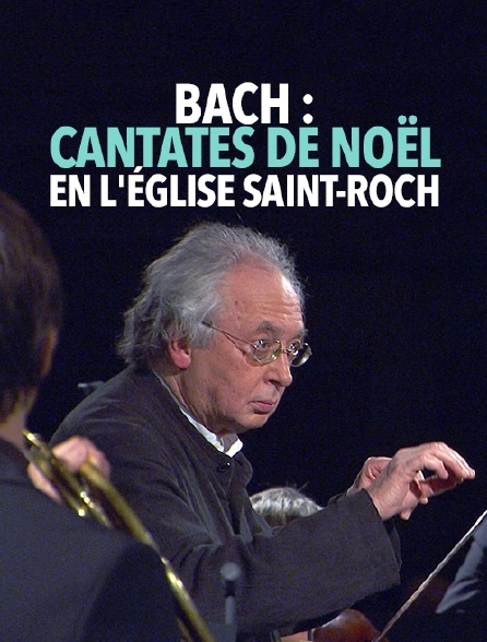 Bach : Cantates de Noël en l'église Saint-Roch