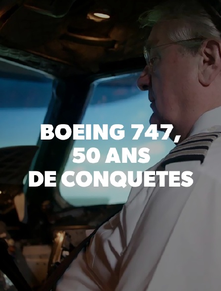 BOEING 747, 50 ANS DE CONQUETES