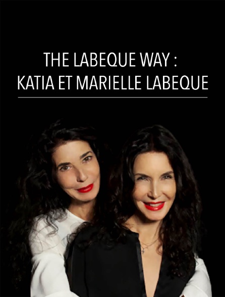 The Labèque Way : Katia et Marielle Labèque