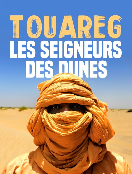 Touareg : les seigneurs des dunes