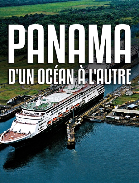 Panamá, d'un océan à l'autre