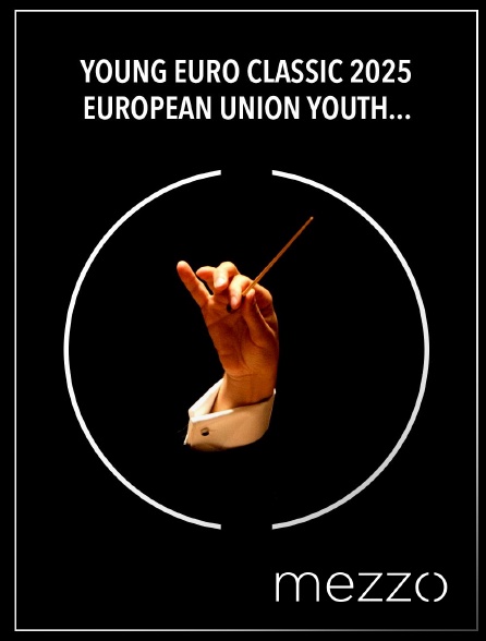 Mezzo - Young Euro Classic 2025 : European Union Youth Orchestra