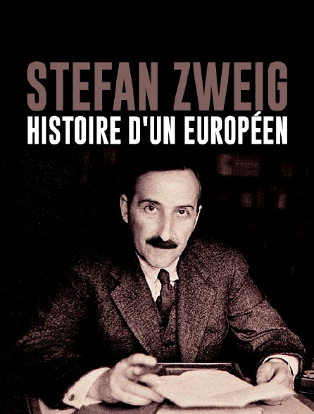 Stefan Zweig, histoire d'un Européen