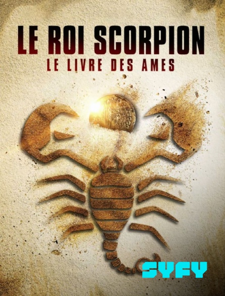 SYFY - Le roi Scorpion : le livre des âmes