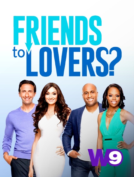 W9 - Friends to lovers ?