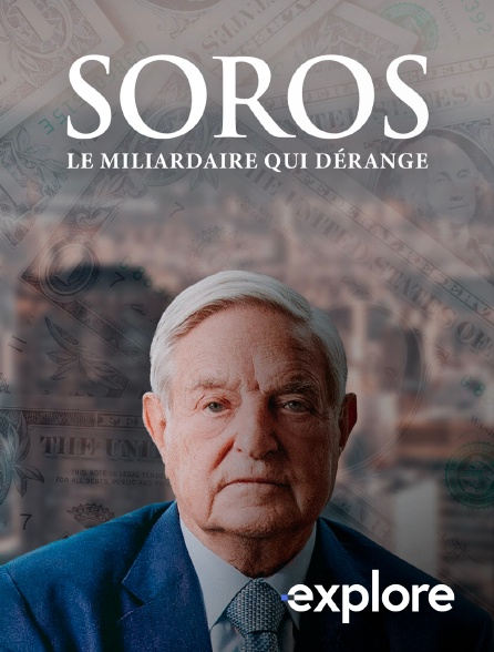 EXPLORE - Soros, le milliardaire qui dérange en replay