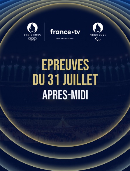 Paris 2024 - Epreuves du 31 juillet : Session d'après-midi