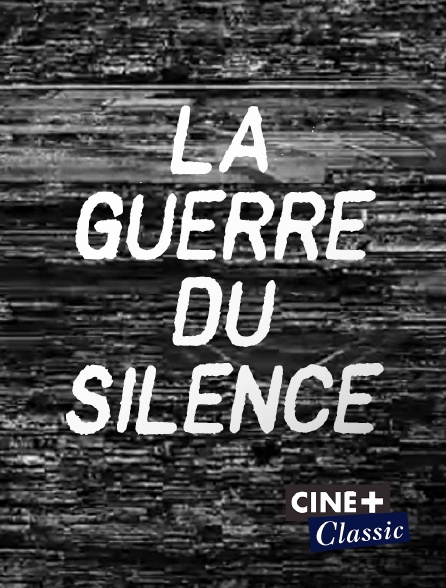Ciné+ Classic - La guerre du silence