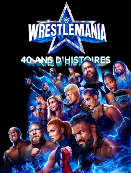 Wrestlemania : 40 ans d'histoires