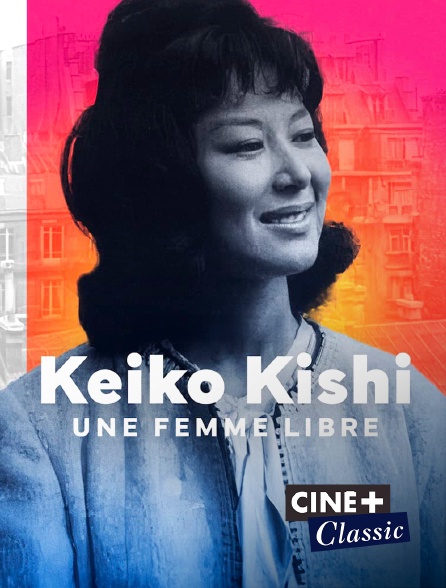 Ciné+ Classic - Keiko Kishi, une femme libre