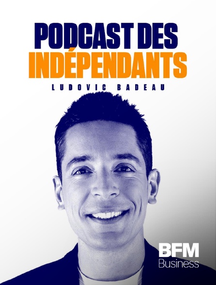 BFM Business - Podcast des indépendants