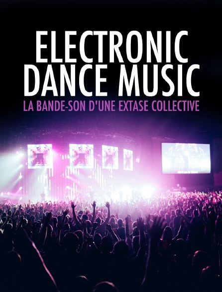 Electronic Dance Music : la bande-son d'une extase collective