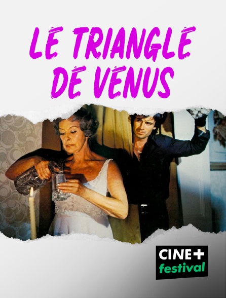 CINE+ Festival - Le triangle de Vénus