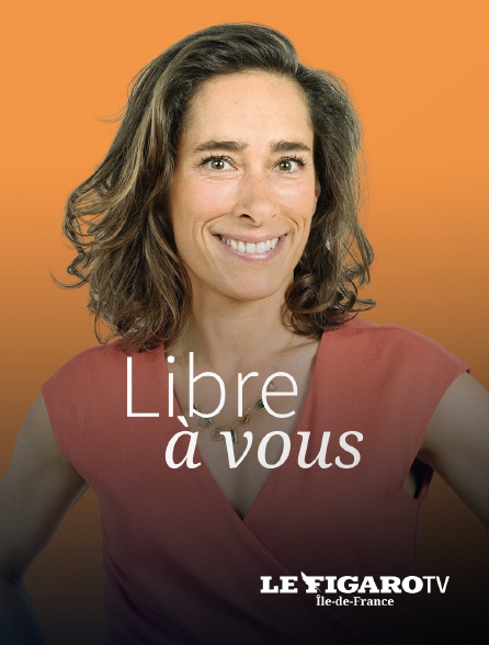 Le Figaro TV Île-de-France - Libre à vous