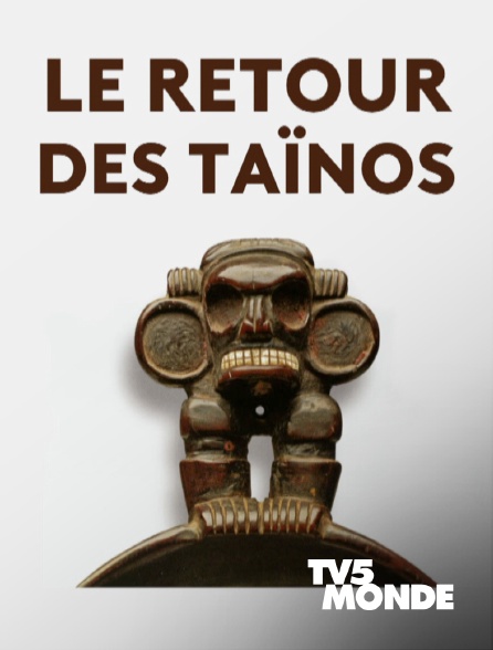 TV5MONDE - Le retour des Taïnos