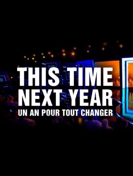 This time next year : un an pour tout changer