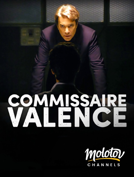 Molotov channels - Commissaire Valence