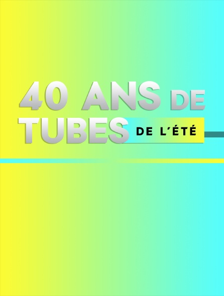 40 ans de tubes de l'été