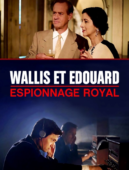 Wallis et Edouard : espionnage royal