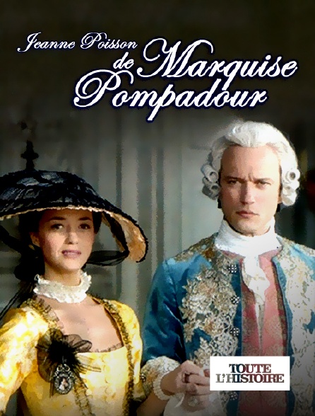 Toute l'Histoire - Jeanne Poisson, Marquise de Pompadour