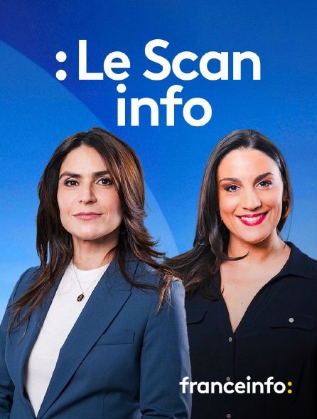 franceinfo: - Le Scan info