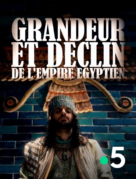 France 5 - Grandeur et déclin de l'empire égyptien
