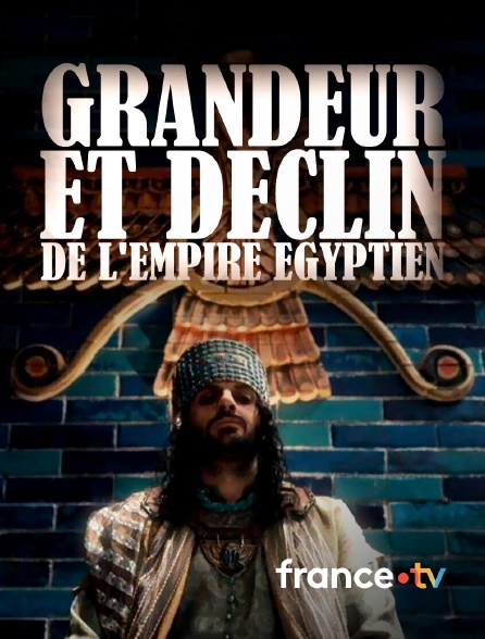 france.tv - Grandeur et déclin de l'empire égyptien en replay