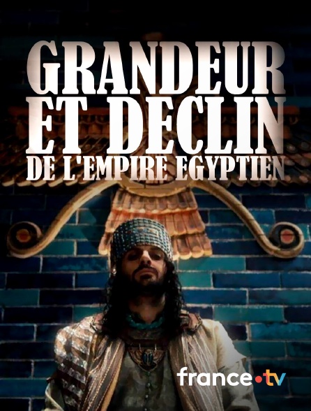 france.tv - Grandeur et déclin de l'empire égyptien