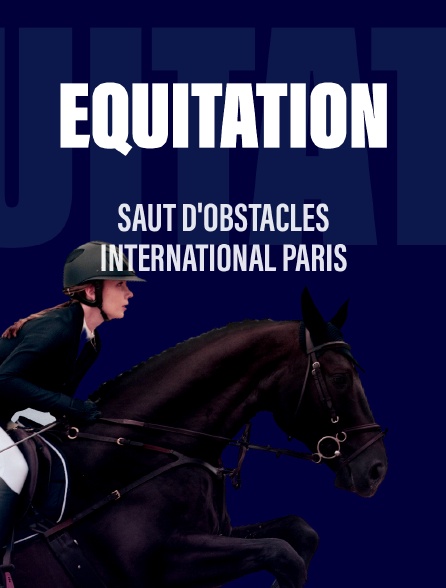 Equitation - Saut d'obstacles international Paris