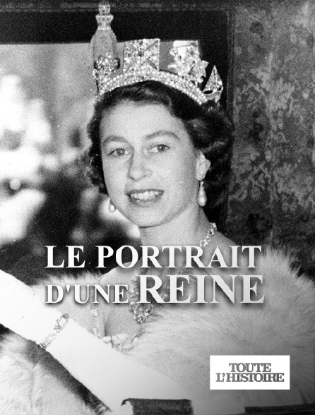 Toute l'Histoire - Le portrait d'une reine