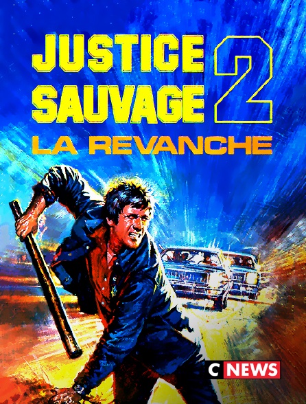 CNEWS - Justice sauvage II : la revanche