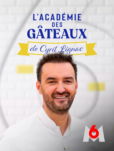 M6 - L'académie des gâteaux de Cyril Lignac