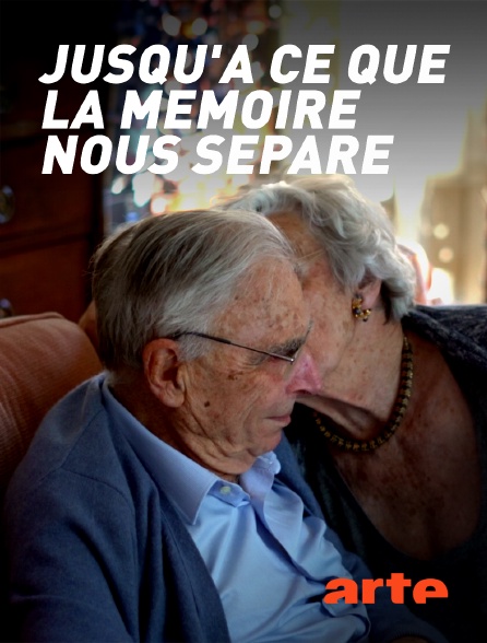 Arte - Jusqu'à ce que la mémoire nous sépare